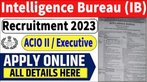 Intelligence Bureau ACIO Recruitment 2023